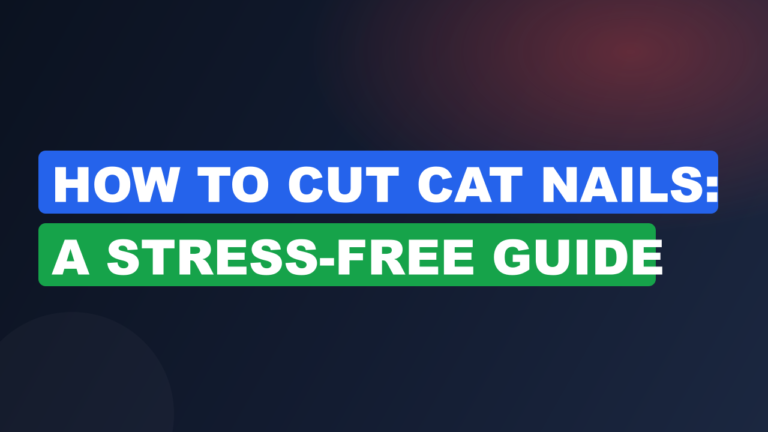 How to Cut Cat Nails: A Stress-Free Guide