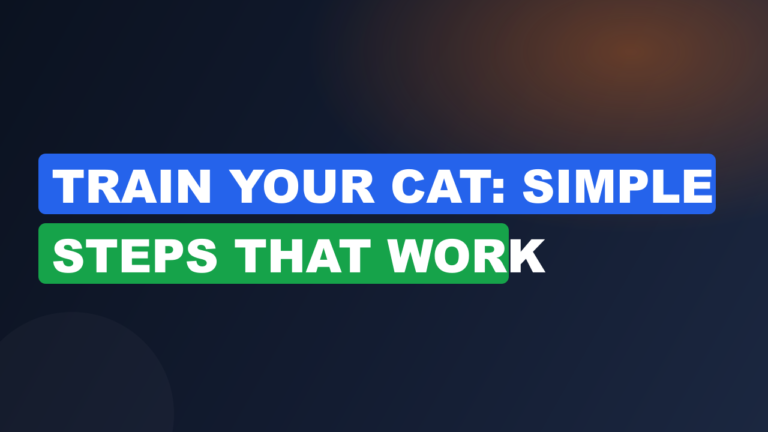 Train Your Cat: Simple Steps That Work